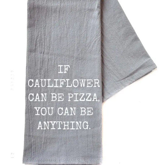 If Cauliflower Can Be Pizza You -  Tea Towel