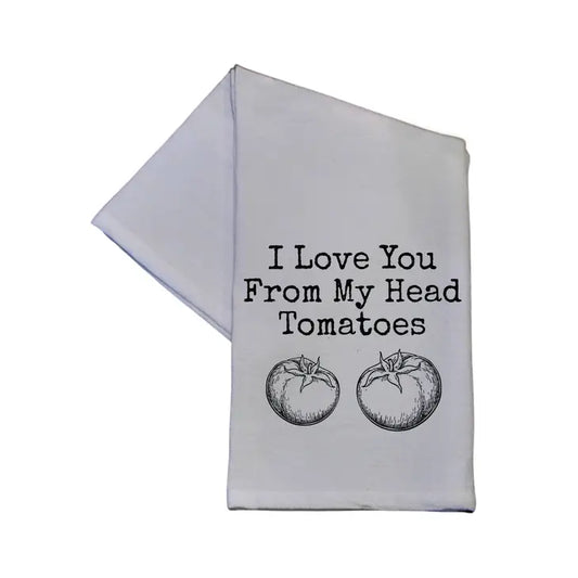 I Love You from My Head Tomatoes Tea Towel